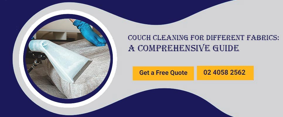 Couch Cleaning For Different Fabrics A Comprehensive Guide